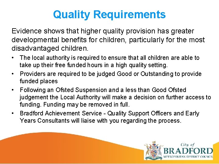 Quality Requirements Evidence shows that higher quality provision has greater developmental benefits for children,