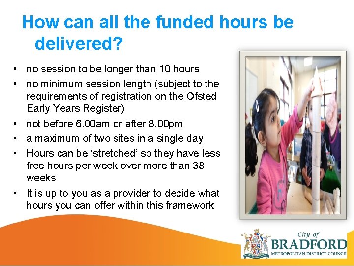 How can all the funded hours be delivered? • no session to be longer