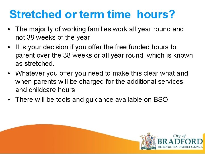Stretched or term time hours? • The majority of working families work all year