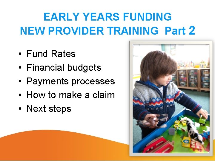 EARLY YEARS FUNDING NEW PROVIDER TRAINING Part 2 • • • Fund Rates Financial