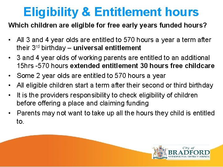 Eligibility & Entitlement hours Which children are eligible for free early years funded hours?