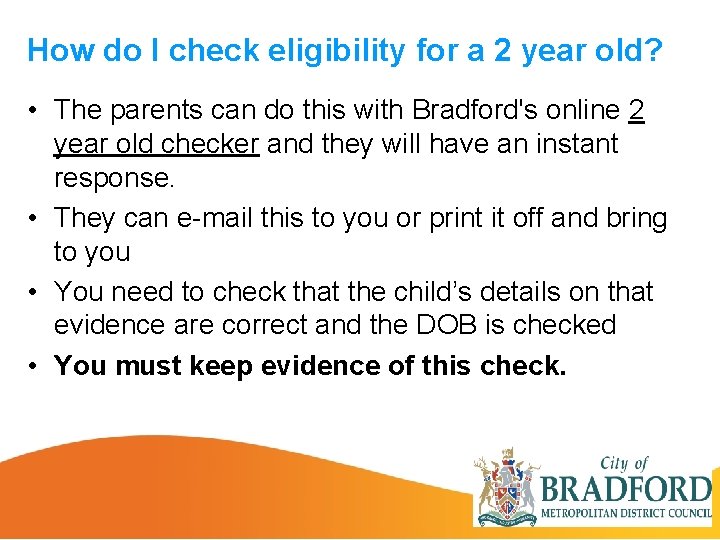 How do I check eligibility for a 2 year old? • The parents can