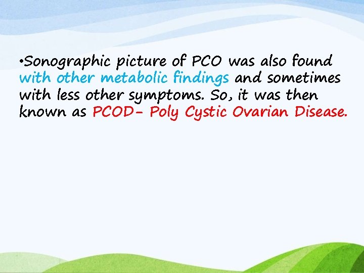  • Sonographic picture of PCO was also found with other metabolic findings and