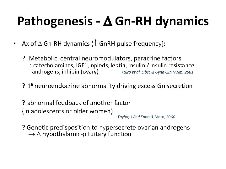 Pathogenesis - Gn-RH dynamics • Ax of Gn-RH dynamics ( Gn. RH pulse frequency):