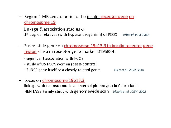 – Region 1 MB centromeric to the insulin receptor gene on chromosome 19 Linkage