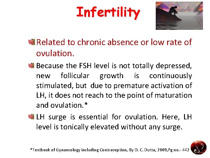 Infertility Related to chronic absence or low rate of ovulation. Because the FSH level