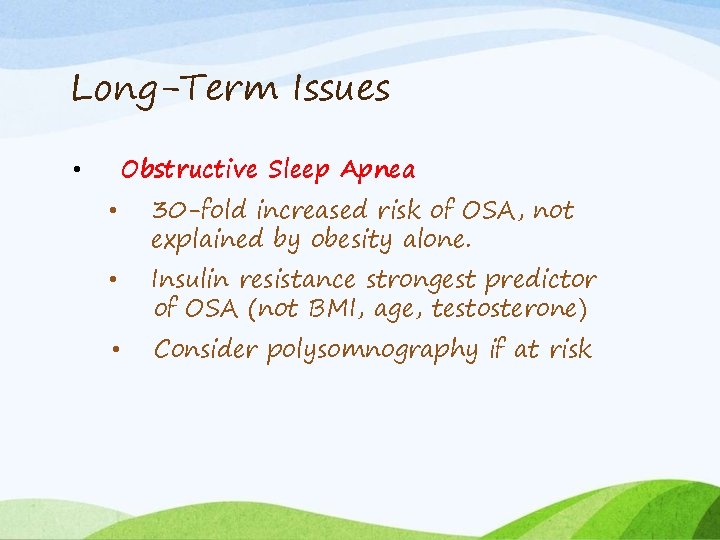Long-Term Issues Obstructive Sleep Apnea • • 30 -fold increased risk of OSA, not