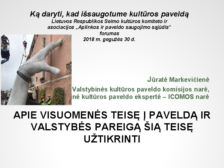 Ką daryti, kad išsaugotume kultūros paveldą Lietuvos Respublikos Seimo kultūros komiteto ir asociacijos „Aplinkos