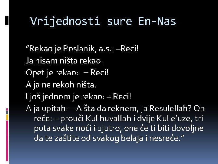 Vrijednosti sure En-Nas ”Rekao je Poslanik, a. s. : –Reci! Ja nisam ništa rekao.