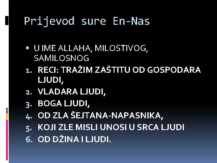 Prijevod sure En-Nas U IME ALLAHA, MILOSTIVOG, SAMILOSNOG 1. RECI: TRAŽIM ZAŠTITU OD GOSPODARA