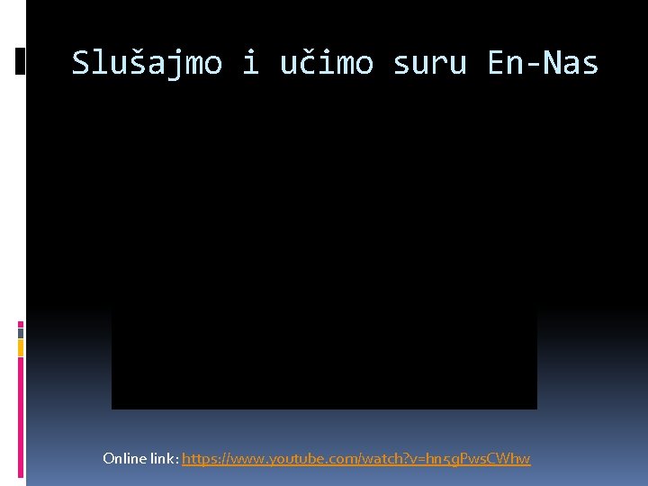 Slušajmo i učimo suru En-Nas Online link: https: //www. youtube. com/watch? v=hn 5 g.