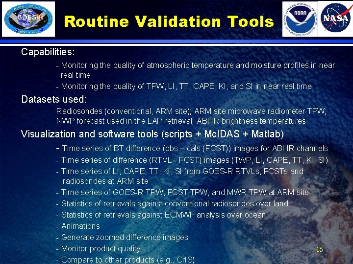 Routine Validation Tools Capabilities: - Monitoring the quality of atmospheric temperature and moisture profiles