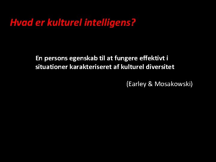 Hvad er kulturel intelligens? En persons egenskab til at fungere effektivt i situationer karakteriseret