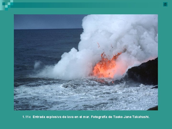 1. 11 c Entrada explosiva de lava en el mar. Fotografía de Taeko Jane