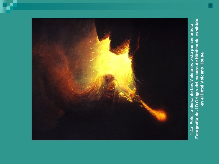 1. 4 a Pele, la diosa de Los Volcanes vista por un artista. Fotografía