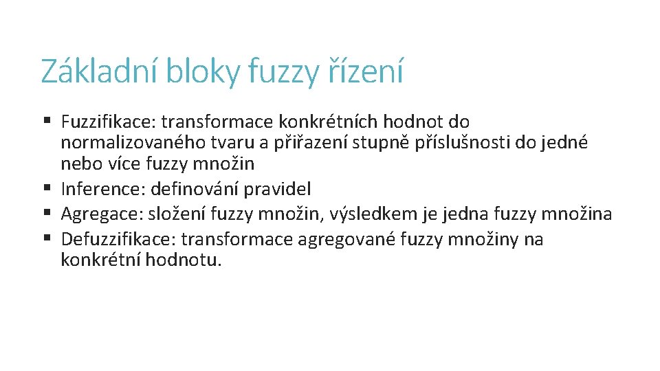 Základní bloky fuzzy řízení § Fuzzifikace: transformace konkrétních hodnot do normalizovaného tvaru a přiřazení
