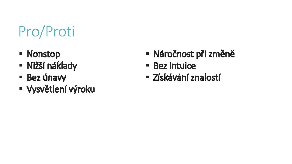 Pro/Proti § § Nonstop Nižší náklady Bez únavy Vysvětlení výroku § Náročnost při změně