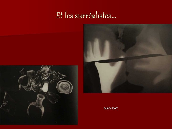 Et les surréalistes… MAN RAY 