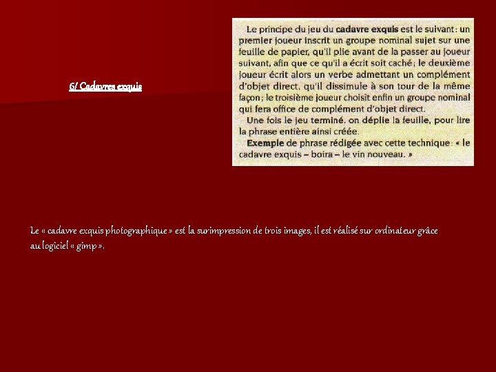 6/ Cadavres exquis Le « cadavre exquis photographique » est la surimpression de trois