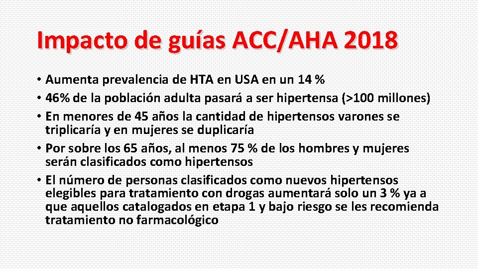 Impacto de guías ACC/AHA 2018 • Aumenta prevalencia de HTA en USA en un