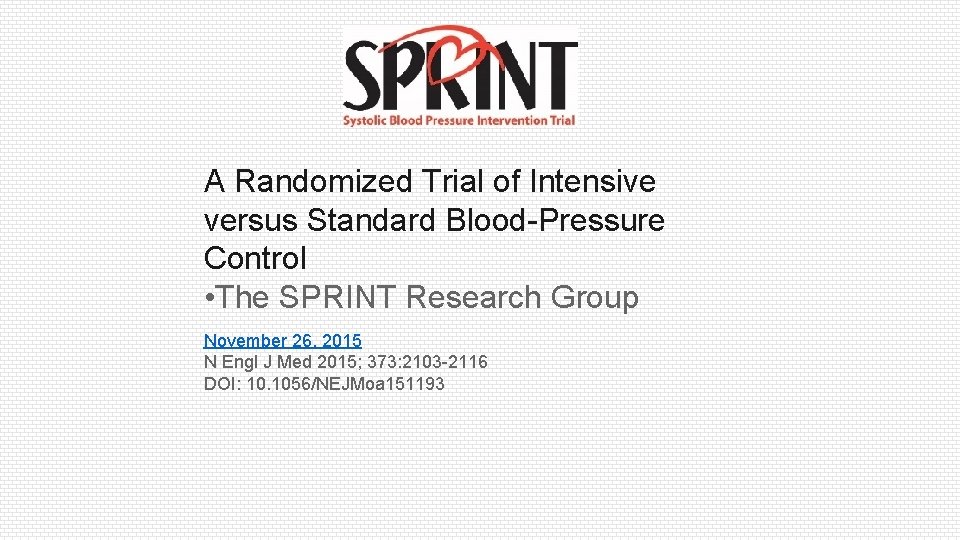 A Randomized Trial of Intensive versus Standard Blood-Pressure Control • The SPRINT Research Group