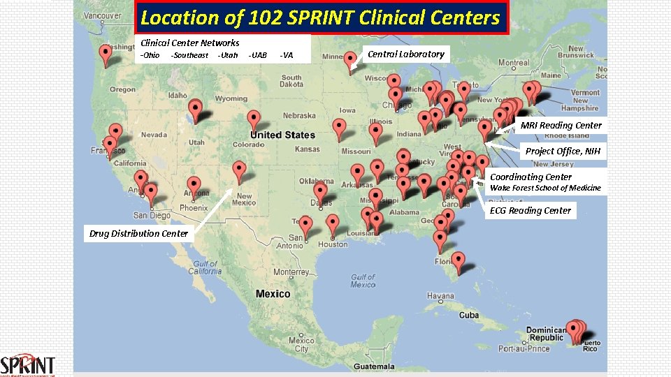 Location of 102 SPRINT Clinical Centers Clinical Center Networks -Ohio -Southeast -Utah -UAB -VA