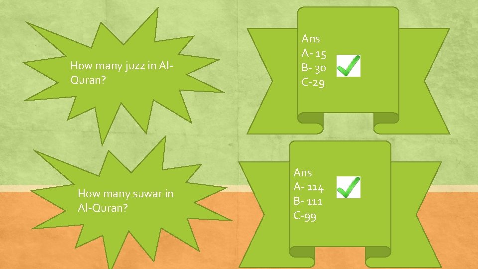 How many juzz in Al. Quran? How many suwar in Al-Quran? Ans A- 15