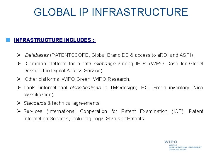 GLOBAL IP INFRASTRUCTURE INCLUDES : Databases (PATENTSCOPE, Global Brand DB & access to a.