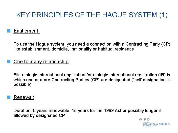 KEY PRINCIPLES OF THE HAGUE SYSTEM (1) Entitlement: To use the Hague system, you