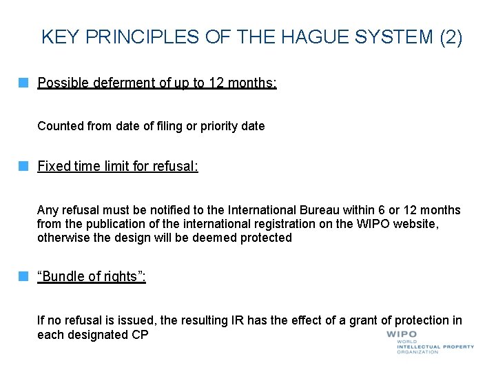 KEY PRINCIPLES OF THE HAGUE SYSTEM (2) Possible deferment of up to 12 months: