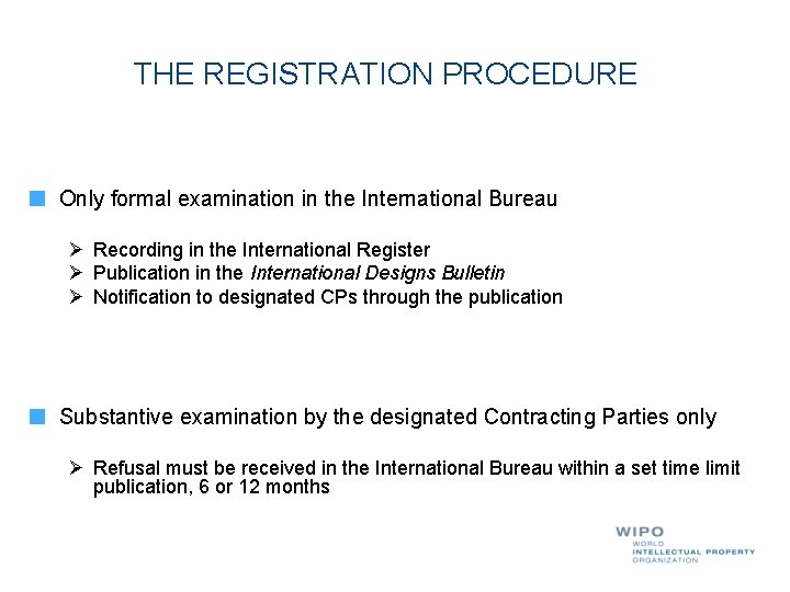 THE REGISTRATION PROCEDURE Only formal examination in the International Bureau Recording in the International