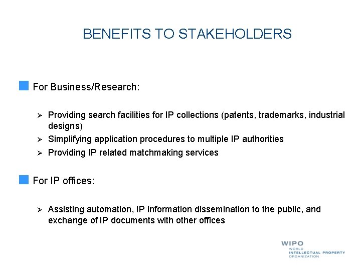 BENEFITS TO STAKEHOLDERS For Business/Research: Providing search facilities for IP collections (patents, trademarks, industrial