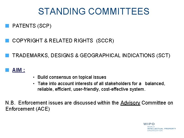 STANDING COMMITTEES PATENTS (SCP) COPYRIGHT & RELATED RIGHTS (SCCR) TRADEMARKS, DESIGNS & GEOGRAPHICAL INDICATIONS