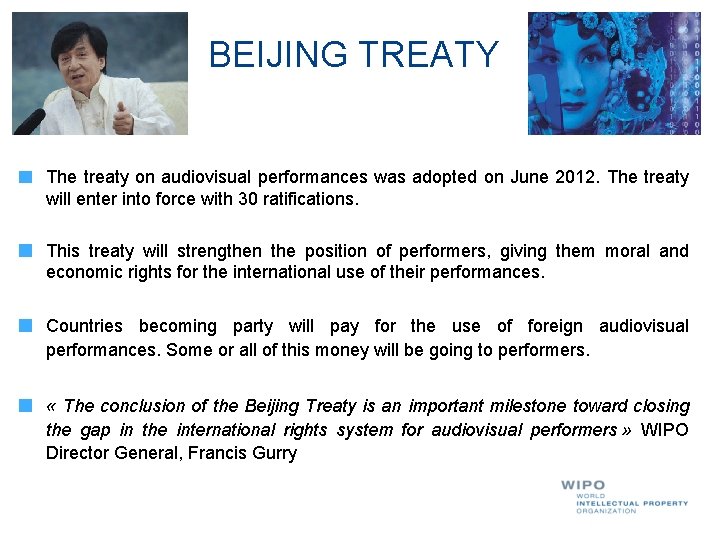 BEIJING TREATY The treaty on audiovisual performances was adopted on June 2012. The treaty