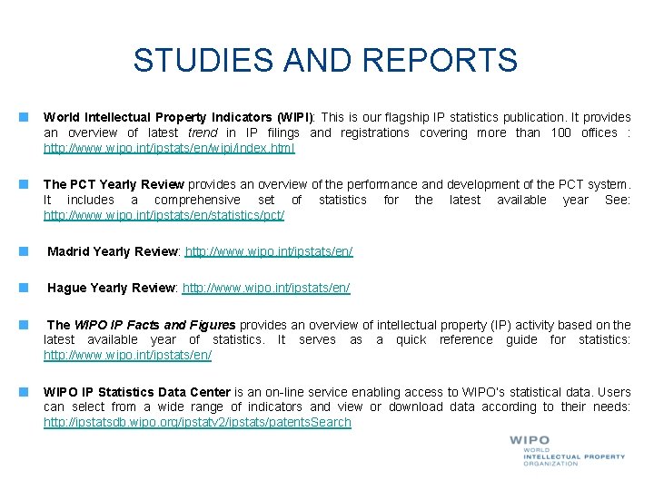 STUDIES AND REPORTS World Intellectual Property Indicators (WIPI): This is our flagship IP statistics