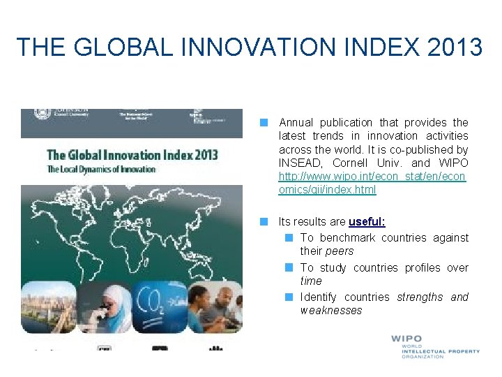 THE GLOBAL INNOVATION INDEX 2013 Annual publication that provides the latest trends in innovation