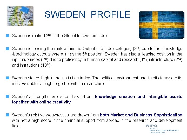 SWEDEN PROFILE Sweden is ranked 2 nd in the Global Innovation Index Sweden is