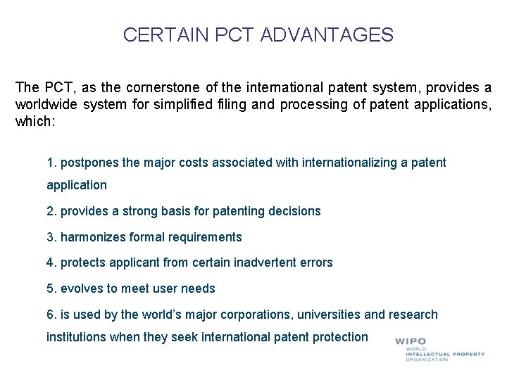 CERTAIN PCT ADVANTAGES The PCT, as the cornerstone of the international patent system, provides