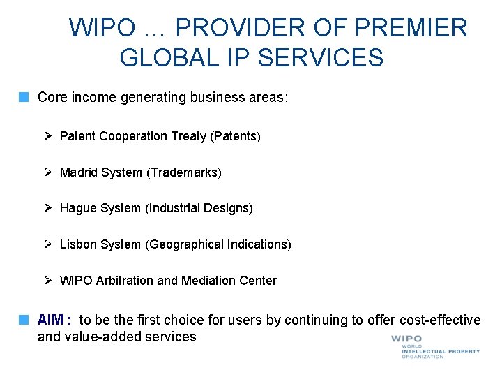 WIPO … PROVIDER OF PREMIER GLOBAL IP SERVICES Core income generating business areas: Patent