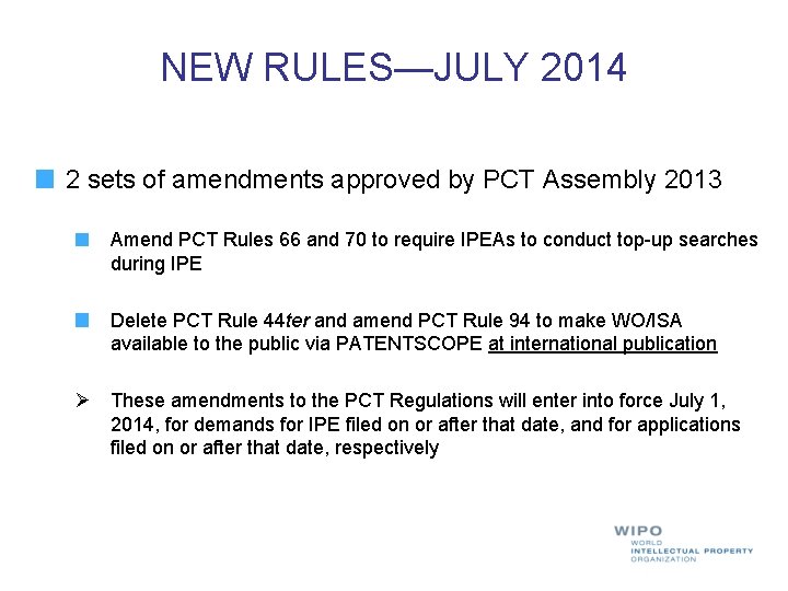 NEW RULES—JULY 2014 2 sets of amendments approved by PCT Assembly 2013 Amend PCT