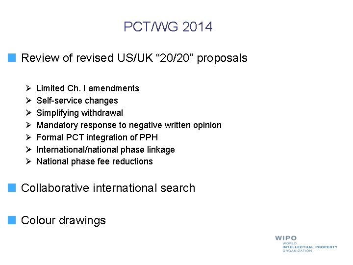 PCT/WG 2014 Review of revised US/UK “ 20/20” proposals Limited Ch. I amendments Self-service