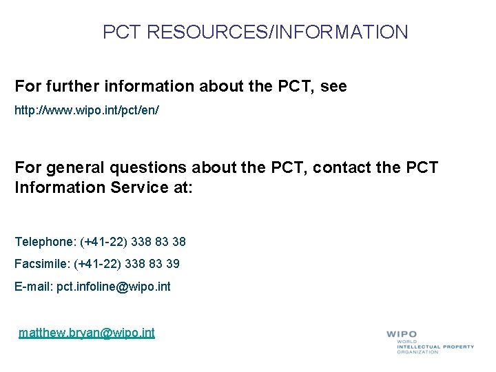 PCT RESOURCES/INFORMATION For further information about the PCT, see http: //www. wipo. int/pct/en/ For