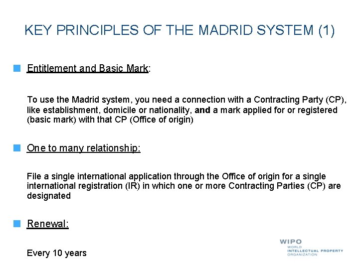 KEY PRINCIPLES OF THE MADRID SYSTEM (1) Entitlement and Basic Mark: To use the