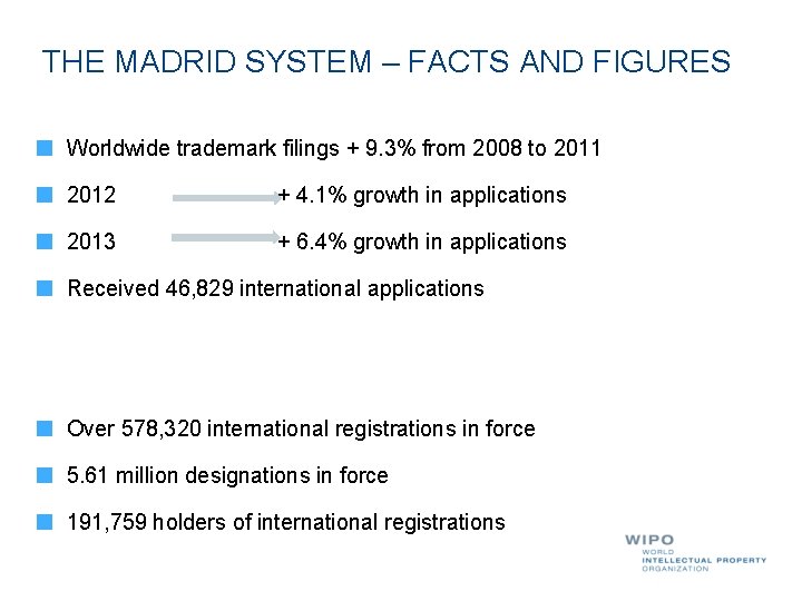 THE MADRID SYSTEM – FACTS AND FIGURES Worldwide trademark filings + 9. 3% from