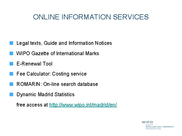 ONLINE INFORMATION SERVICES Legal texts, Guide and Information Notices WIPO Gazette of International Marks