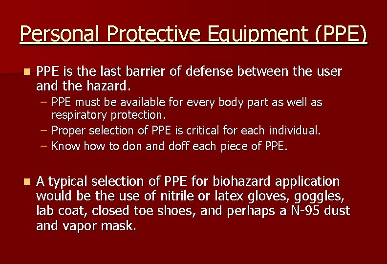 Personal Protective Equipment (PPE) n PPE is the last barrier of defense between the