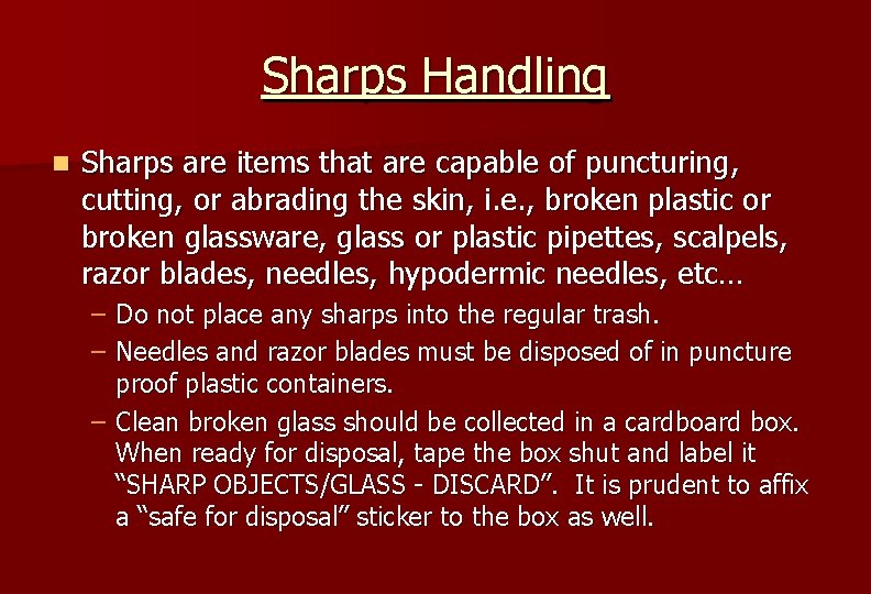 Sharps Handling n Sharps are items that are capable of puncturing, cutting, or abrading