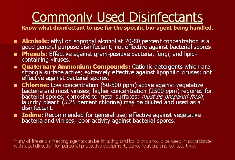 Commonly Used Disinfectants Know what disinfectant to use for the specific bio-agent being handled.