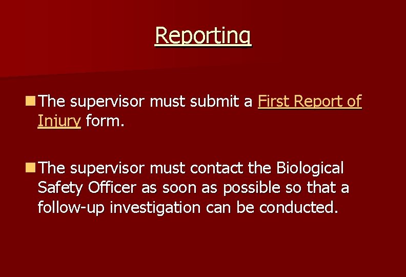 Reporting n The supervisor must submit a First Report of Injury form. n The