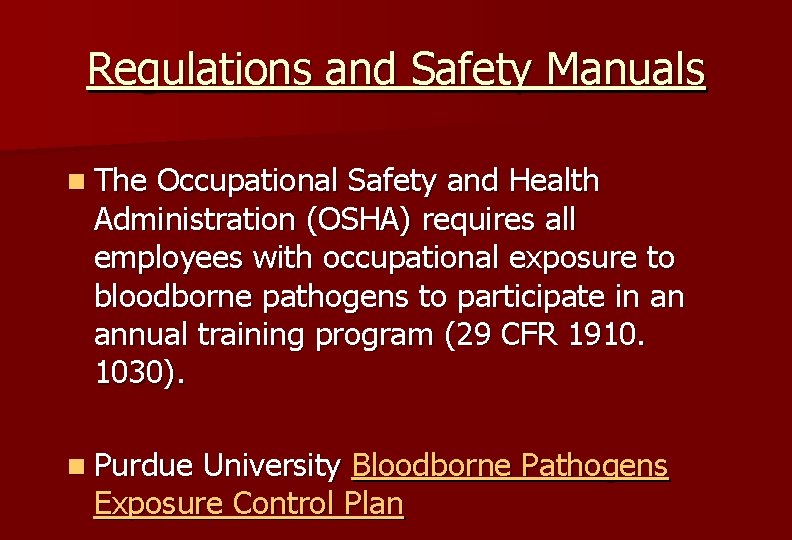 Regulations and Safety Manuals n The Occupational Safety and Health Administration (OSHA) requires all